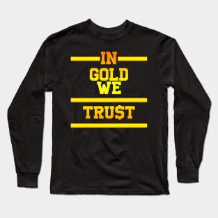 In gold we trust Long Sleeve T-Shirt